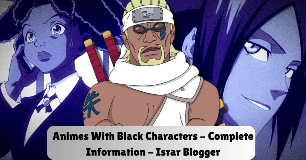 animes with black characters - complete information - israr blogger