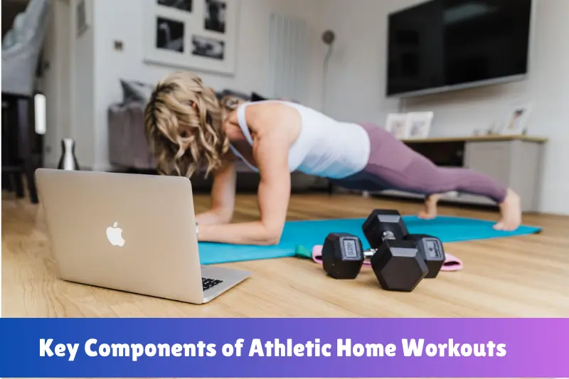 key components of athletic home workouts
